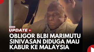 Obligor BLBI Marimutu Sinivasan Diduga Mau Kabur ke Malaysia Ketahuan Imigrasi [upl. by Robinet]