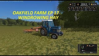 OAKFIELD FARM EP 17 WINDROWING HAY [upl. by Aeduj]