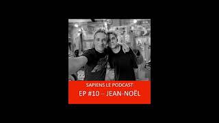 EP 10  JeanNoël Last Train  Sapiens  Le Podcast [upl. by Jerrie77]