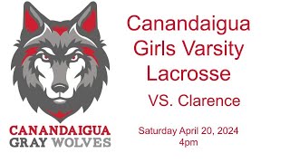 Canandaigua Girls Varsity Lacrosse VS Clarence 42024 [upl. by Nahseez]