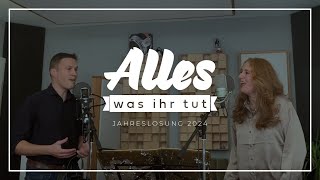 Alles was ihr tut [upl. by Mycah]