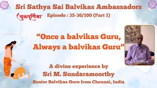 Sri Sathya Sai Balvikas Ambassadors  Episode 35  Once a Balvikas Guru Always a Balvikas Guru [upl. by Langer]