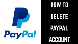 How to Delete PayPal Account [upl. by Lurette131]