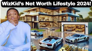 WizKid’s Riches Net Worth and Luxury Lifestyle 2024 [upl. by Zetrom306]