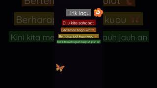 lirik lagu dulu kita sahabat berteman bagai ulat 🐛 [upl. by Keeryt]