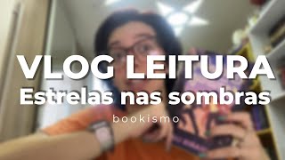 vlog de leitura quotestrelas nas sombrasquot  reflexões de uma leitora  bookismo [upl. by Solitta471]