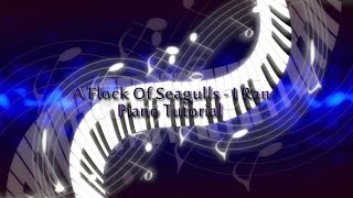 A Flock Of Seagulls  I Ran Piano Tutorial [upl. by Lessur]