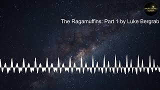 The Ragamuffins Part 1  Short Story  Audiobook by Luke Bergrab [upl. by Shep]