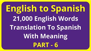 Translation of 21000 English Words To Spanish Meaning  PART 6 [upl. by Notanhoj496]