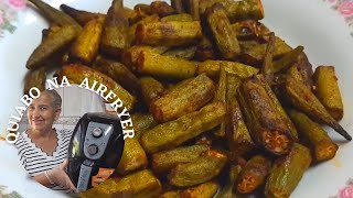 COMO FAZER QUIABO NA AIRFRYER SEQUINHO E EM POUCOS MINUTOS [upl. by Issirk950]