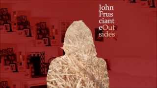 John Frusciante  Same  Outsides EP New Song 2013  HD [upl. by Yalcrab]