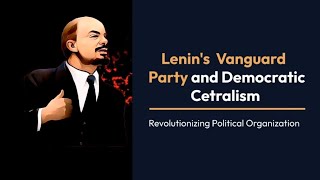 Lenins Vanguard Party and Democratic Centralism [upl. by Graves291]