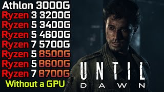 Until Dawn  Ryzen 3 3200G  Ryzen 5 3400G  4600G  8500G  Ryzen 5 8600G  Ryzen 7 5700G  8700G [upl. by Evaleen]