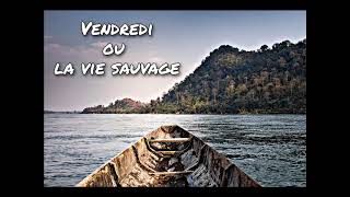 Vendredi ou la vie sauvage Chapitre 12 [upl. by Euqinad]