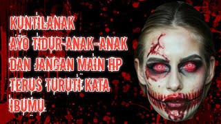 SUARA HANTU ➖AYO TIDUR ANAKANAK arkaampgea DAN JANGAN MAIN HP TERUS TURUTI KATA IBUMU [upl. by Eniamert]