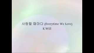 KWill  사랑할 때마다 Everytime We Love Han amp Eng [upl. by Veradis]