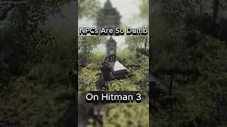 NPCs Are Dumb in Hitman 3 Hitman3 SilentAssassin stealthgameplay fypシ゚ hitman gaming epic [upl. by Darton5]