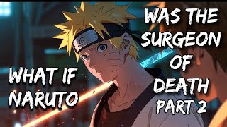 What If Naruto was the Surgeon of Death  Part 2 [upl. by Slein]