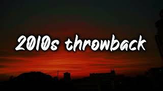 2010s throwback mix nostalgia playlist [upl. by Ssegrub]