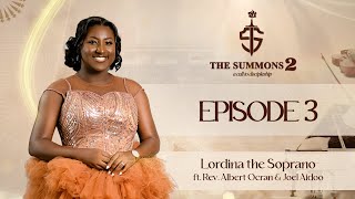 Lordina The Soprano  The Summons S02E03 Ft Rev Albert Ocran amp Joel Bryan Aidoo [upl. by Converse]