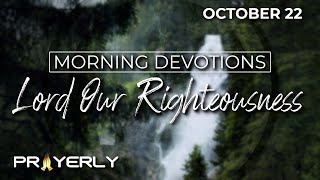 LORD OUR RIGHTEOUSNESS  Daily Biblical Prayer amp Meditation [upl. by Schwab501]