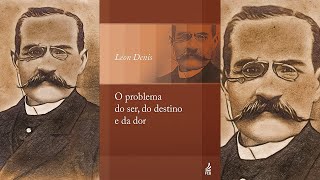 O PROBLEMA DO SER DO DESTINO E DA DOR Audiolivro espírita Por Léon Denis  Parte 13 [upl. by Lydnek]