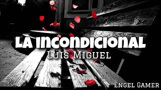 Luis Miguel La incondicional letra [upl. by Anelad56]