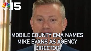 Mobile County EMA names Mike Evans as Agency Director  NBC 15 WPMI [upl. by Nyltyak]