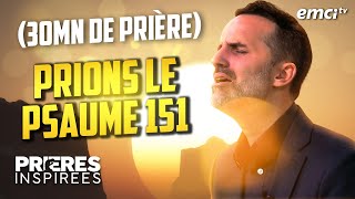 Prions le Psaume 151  30 minutes de prière  Prières inspirées  Jérémy Sourdril [upl. by Katlaps427]