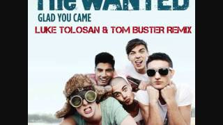 The Wanted  Glad You Came Luke Tolosan amp Tom Buster Remix [upl. by Nagorb]