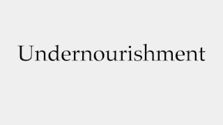 How to Pronounce Undernourishment [upl. by Arais]