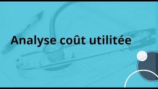 Evaluation économique en santé  Analyse Coût Utilité ACU [upl. by Htebyram957]