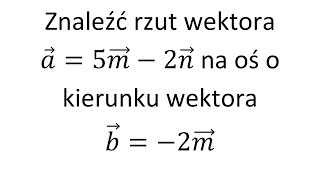 Rzut wektora Znajdź rzut wektora na oś o kierunku wektora [upl. by Selestina]