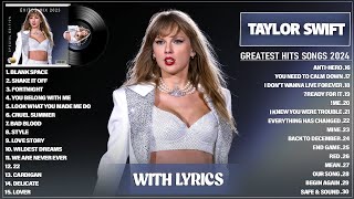 Taylor Swift Songs Playlist 2024 Lyrics  The Best Of Taylor Swift  Greatest Hits Full Album 2024 [upl. by Assadah]