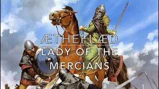 Æthelflæd Lady of the Mercians  The First Warrior Queen of England [upl. by Eberhard]