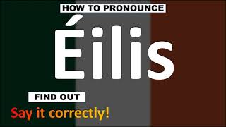 How to Pronounce Éilis  Irish Names pronunciation Guide [upl. by Adalai]