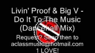 Livin Proof amp Big V  Do It To The Music Dancehall Mix [upl. by Radmilla]