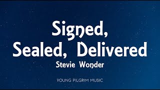 Stevie Wonder  Signed Sealed Delivered Im Yours Lyrics [upl. by Mufinella449]