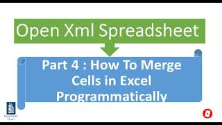 OpenXml SpreadSheet  Part 4  merge cells in excel programmatically c [upl. by Wappes]