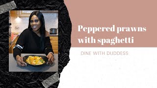 15 MIN EASY RECIPE Peppered King Prawns with Spaghetti  DINE WITH DUDDESS [upl. by Eitten]