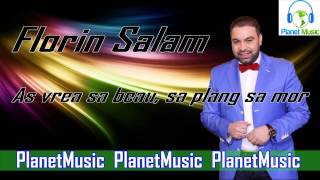 Florin Salam  As vrea sa beau sa plang sa mor [upl. by Eisse]