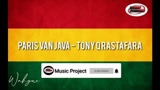 Paris Van Java  Tony Q Rastafara  Reggae lirik [upl. by Kciremed]