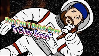 quotYou Cant Drink Beer In Outer Spacequot  Official Music Video [upl. by Tager]