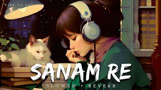 Sanam Re  Slowed and Reverb  Arijit Singh  slowedandreverb  lofi [upl. by Namwob]