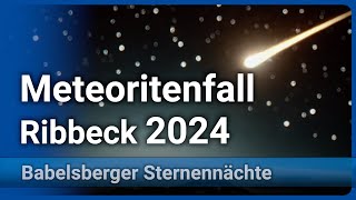 Meteorit 2024BX1 • Meteoritenfall Ribbeck bei Berlin 2024  Jürgen Rendtel [upl. by Yrbua]