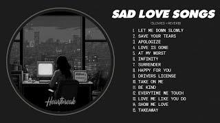 Let Me Down Slowly 𝙨𝙡𝙤𝙬𝙚𝙙  𝙧𝙚𝙫𝙚𝙧𝙗  Sad songs that make you cry  Sad songs to listen to at night [upl. by Ennylyak]