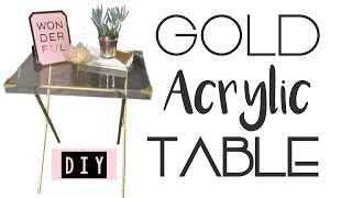 Gold Acrylic Table DIY  Live Your Style [upl. by Bluhm]