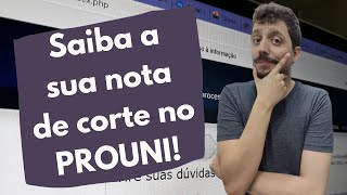 Como saber a NOTA de CORTE para o seu curso no PROUNI 2021 [upl. by Linus421]