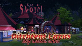 DITCHTENT CIRCUS  SIMS 4 STOP MOTION BUILD [upl. by Meares78]