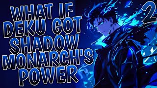 What If Deku Got Shadow Monarch Power  Part 1 [upl. by Lurlene]